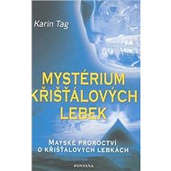 Mystérium křišťálových lebek - Karin Tag