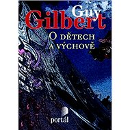 O dětech a výchově - Guy Gilbert