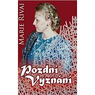 Pozdní vyznání - Marie Rivai