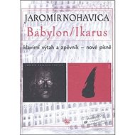 Babylon / Ikarus: Obsahuje CD s ukázkami klavírního výtahu - Jaromír Nohavica