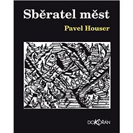 Sběratel měst - Pavel Houser