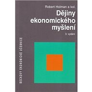 Dějiny ekonomického myšlení 3. vydání - Robert Holman