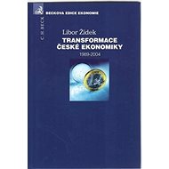 Transformace české ekonomiky 1989-2004 - Libor Žídek
