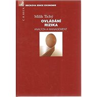 Ovládání rizika: Analýza a management - Milík Tichý