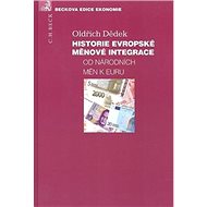 Historie evropské měnové integrace: Od národních měn k Euru - Oldřich Dědek