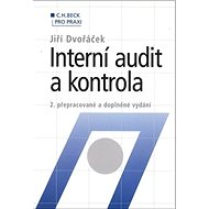 Interní audit a kontrola: 2. přepracované a doplněné vydání - Jiří Dvořáček