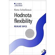 Hodnota flexibility: Reálné opce + CD příloha - Hana Scholleová