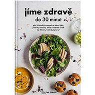 Jíme zdravě do 30 minut - kolektiv Jíme zdravě