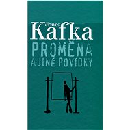 Proměna a jiné povídky - Franz Kafka
