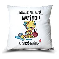Ahome Polštář Už ale.. takový trdlo! - Pillow