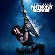 Anthony Gomes: Praise The Loud - Music CD