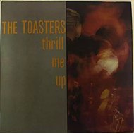 The Toasters: Thrill Me Up LTD - LP Record