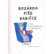 Rozárka píše babičce - Kateřina Toholová