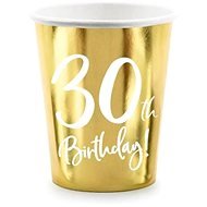 Papierové tégliky 30 rokov – Narodeniny – Happy Birthday – zlaté – 220 ml, 6 ks - Pohár na nápoje