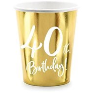 Papierové tégliky 40 rokov – narodeniny – happy birthday – zlaté – 220 ml, 6 ks - Pohár na nápoje