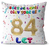 Impar Pillow The world is better thanks to you age 84 - Pillow