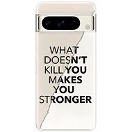 iSaprio Makes You Stronger - Google Pixel 8 Pro - Phone Cover