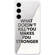 iSaprio Makes You Stronger - Samsung Galaxy S24+ - Phone Cover