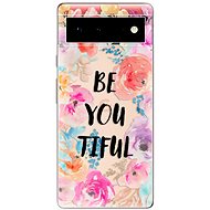 iSaprio BeYouTiful pro Google Pixel 6 5G - Phone Cover