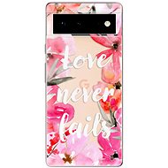 iSaprio Love Never Fails pro Google Pixel 6 5G - Phone Cover