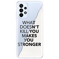 iSaprio Makes You Stronger pro Samsung Galaxy A23 / A23 5G - Phone Cover