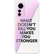 iSaprio Makes You Stronger pro Xiaomi 12 Lite - Phone Cover