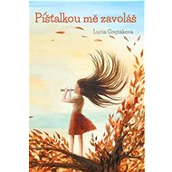 Knihy Radosti - Píšťalkou mě zavoláš - Lucia Grejtáková