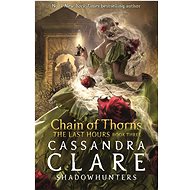 Last Hours: Chain of Thorns - Cassandra Clare