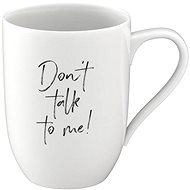 VILLEROY & BOCH Mug with inscription DON'T TALK TO ME - Mug