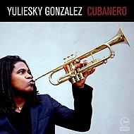 Yuliesky Gonzales: Cubanero - Music CD
