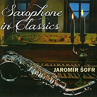 Jaromír Šofr: Saxophone in Classics - Music CD