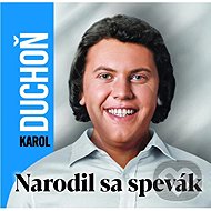 Duchoň Karol: A singer was born - Music CD