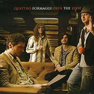 Quattro Formaggi: Over the Edge - Music CD