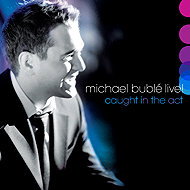 Bublé Michael: Live! Caught In The Act - Music CD