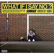 SONGER: What If I Say No? - Music CD