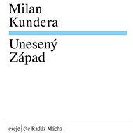 Kundera Milan: Kidnapped West - CD Audiobooks