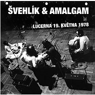 Švehlík, Amalgam: Lucerna, May 19, 1978 - Music CD
