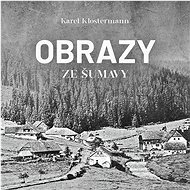 Klostermann Karel: Paintings from Sumava - CD Audiobooks
