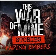 This War of Mine: Stories Fading Embers (ep. 3) - PC DIGITAL - Videójáték kiegészítő