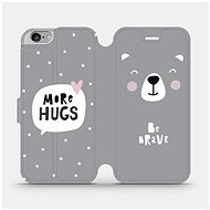Flipové puzdro na mobil Apple iPhone 6/iPhone 6s – MH06P Be brave – more hugs - Kryt na mobil