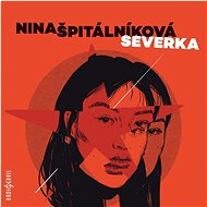 Špitálníková Nina: Severka - CD Audiobooks