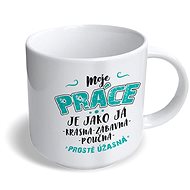 Nekupto Funny mug My work is like me... - Mug