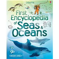 First encyclopedia of Seas and oceans - Felicity Brooks
