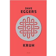Kruh - Dave Eggers