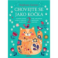 Chovejte se jako kočka 2 - Stéphane Garnier