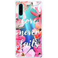 iSaprio Love Never Fails for Huawei P30 - Phone Cover