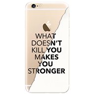 iSaprio Makes You Stronger for iPhone 6/ 6S - Phone Cover