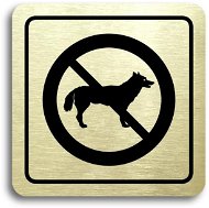 Accept Piktogram „zákaz vstupu so psom“ (80 × 80 mm) (zlatá tabuľka – čierna tlač) - Ceduľa