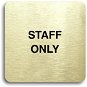 Accept Piktogram „staff only" (80 × 80 mm) (zlatá tabuľka – čierna tlač bez rámčeka) - Ceduľa