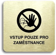 Accept Pictogram "Entry for staff only III" (80 × 80 mm) (gold plate - black print without frame - Sign